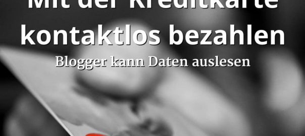 Mit der Kreditkarte kontaktlos bezahlen, Blogger kann Daten auslesen